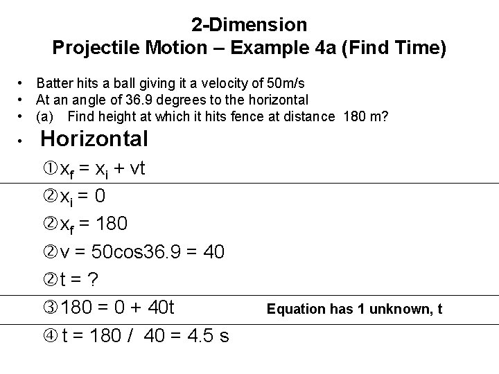 2 -Dimension Projectile Motion – Example 4 a (Find Time) • Batter hits a