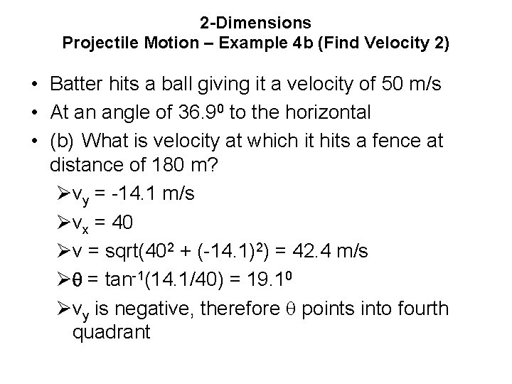 2 -Dimensions Projectile Motion – Example 4 b (Find Velocity 2) • Batter hits