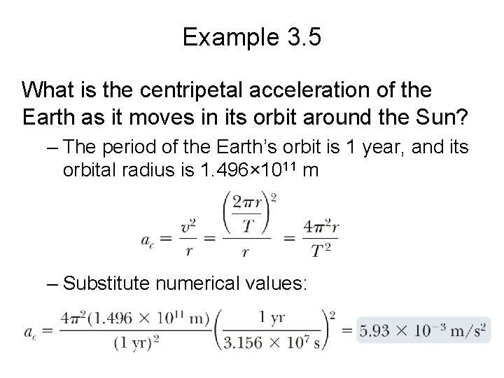 Example 3. 5 What is the centripetal acceleration of the Earth as it moves