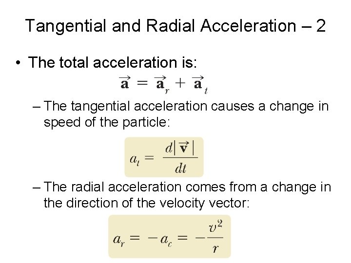 Tangential and Radial Acceleration – 2 • The total acceleration is: – The tangential