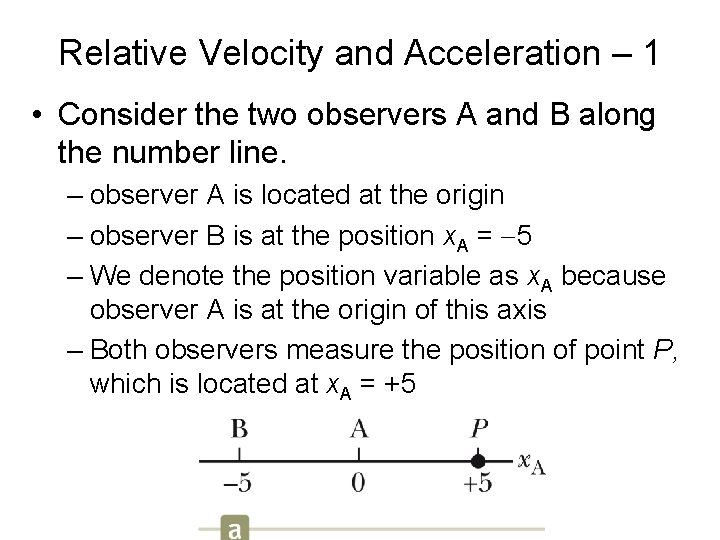 Relative Velocity and Acceleration – 1 • Consider the two observers A and B
