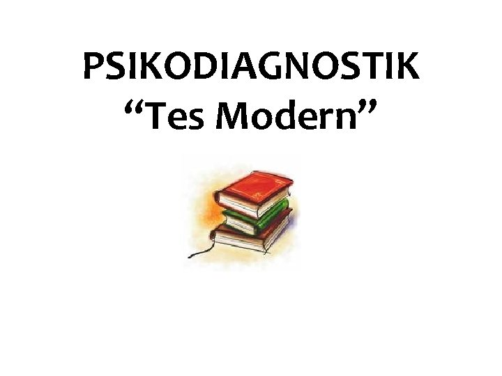 PSIKODIAGNOSTIK “Tes Modern” 