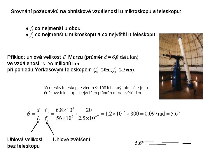 Srovnání požadavků na ohniskové vzdálenosti u mikroskopu a teleskopu: ● fe co nejmenší u Srovnání požadavků na ohniskové vzdálenosti u mikroskopu a teleskopu: ● fe co nejmenší u