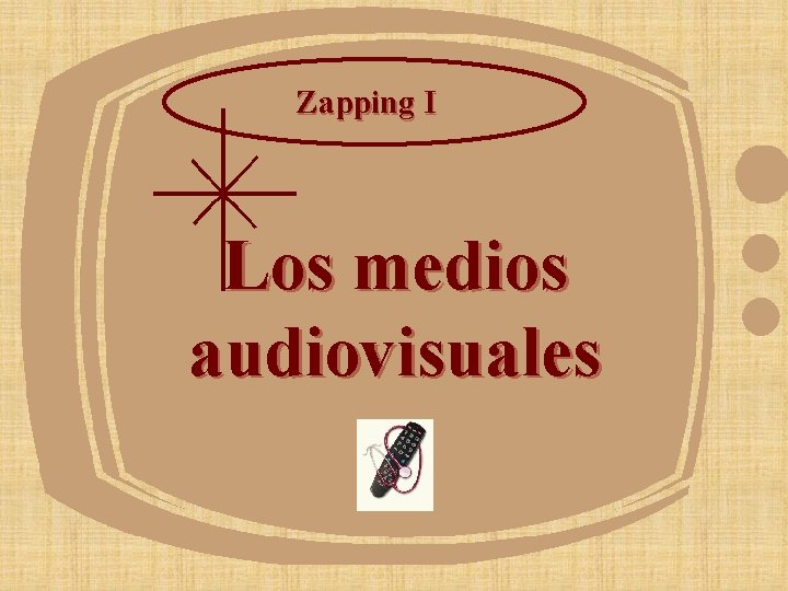 Zapping I Los medios audiovisuales 