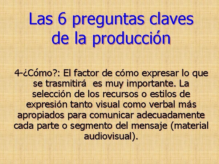 Las 6 preguntas claves de la producción 4 -¿Cómo? : El factor de cómo