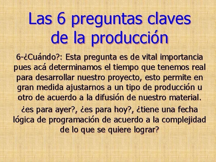 Las 6 preguntas claves de la producción 6 -¿Cuándo? : Esta pregunta es de