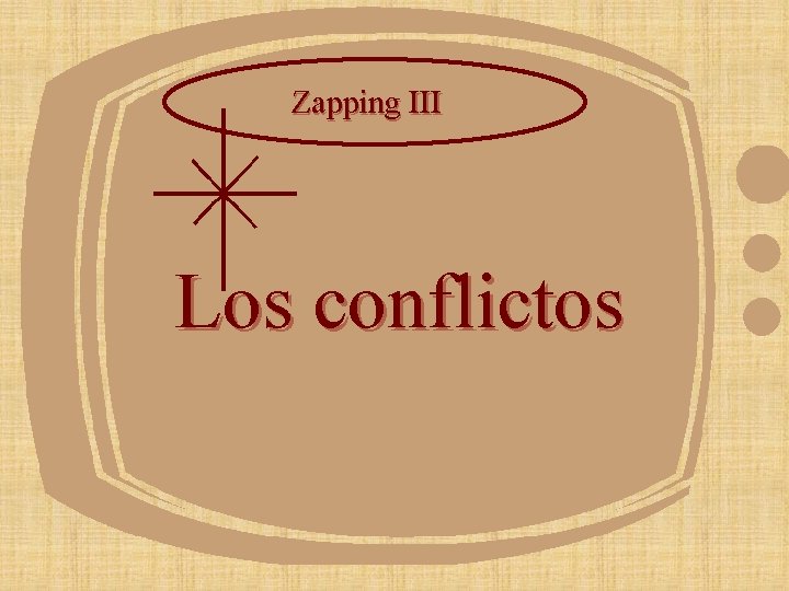 Zapping III Los conflictos 