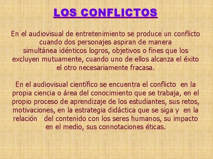 LOS CONFLICTOS En el audiovisual de entretenimiento se produce un conflicto cuando dos personajes