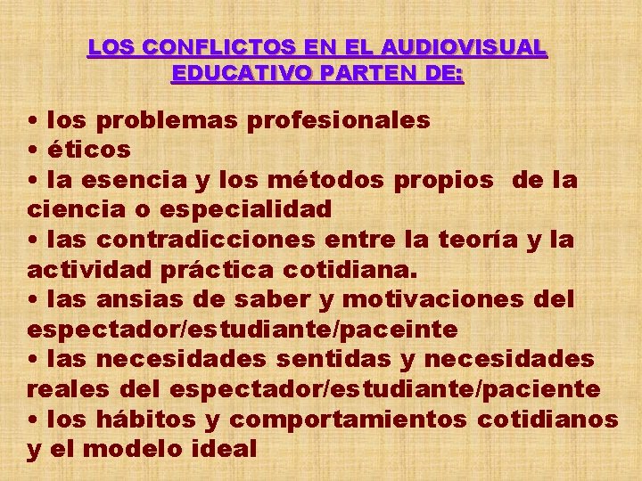 LOS CONFLICTOS EN EL AUDIOVISUAL EDUCATIVO PARTEN DE: • los problemas profesionales • éticos