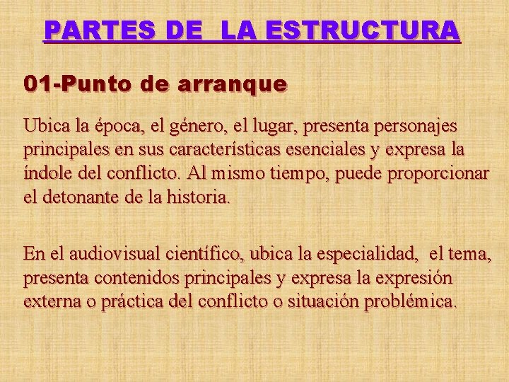 PARTES DE LA ESTRUCTURA 01 -Punto de arranque Ubica la época, el género, el