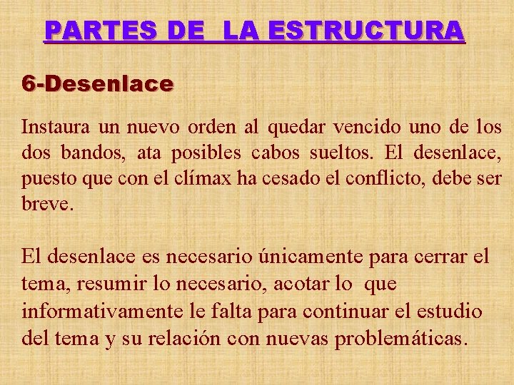 PARTES DE LA ESTRUCTURA 6 -Desenlace Instaura un nuevo orden al quedar vencido uno