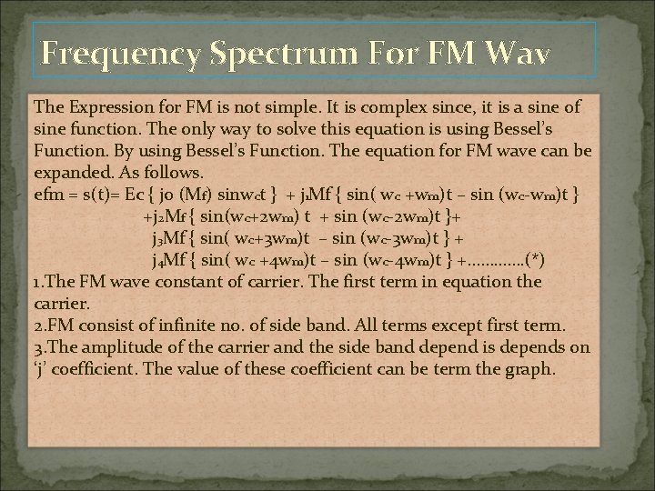 Frequency Spectrum For FM Wav The Expression for FM is not simple. It is