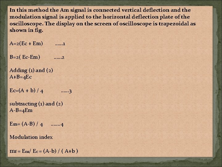 In this method the Am signal is connected vertical deflection and the modulation signal