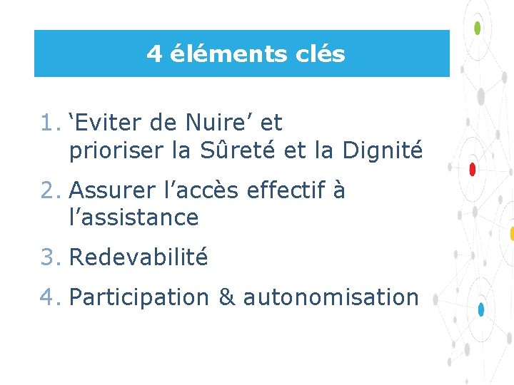  4 éléments clés 1. ‘Eviter de Nuire’ et prioriser la Sûreté et la