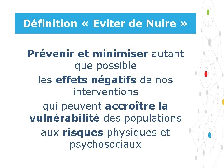 Définition « Eviter de Nuire » Prévenir et minimiser autant que possible les effets