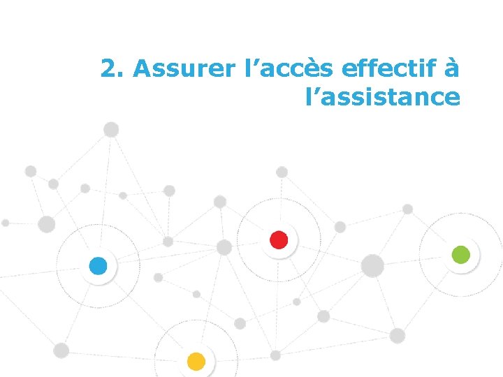 2. Assurer l’accès effectif à l’assistance 