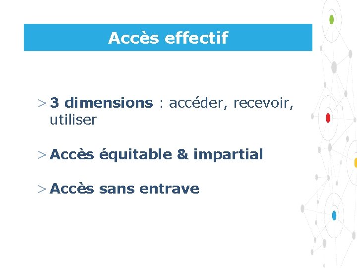 Accès effectif > 3 dimensions : accéder, recevoir, utiliser > Accès équitable & impartial