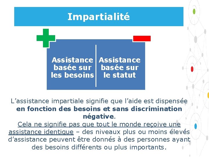 Impartialité Assistance basée sur les besoins le statut L’assistance impartiale signifie que l’aide est