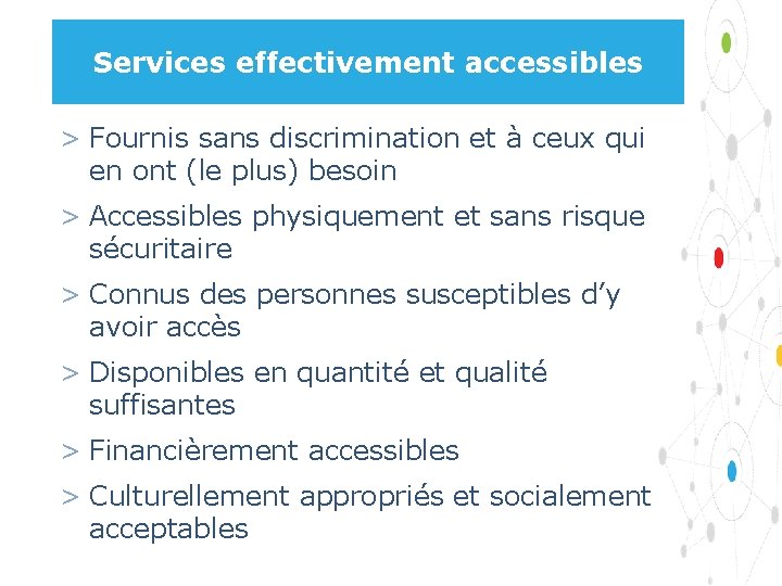 Services effectivement accessibles > Fournis sans discrimination et à ceux qui en ont (le