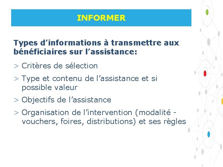 INFORMER Types d’informations à transmettre aux bénéficiaires sur l’assistance: > Critères de sélection >