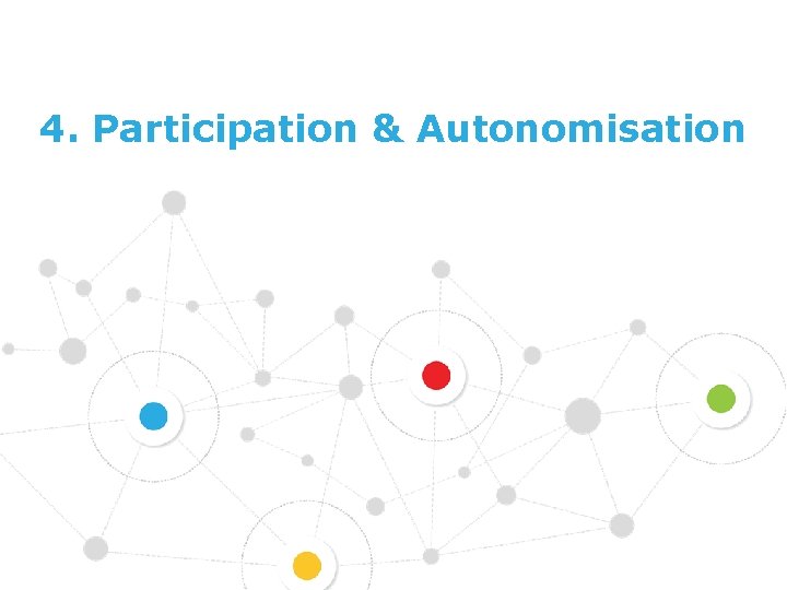 4. Participation & Autonomisation 