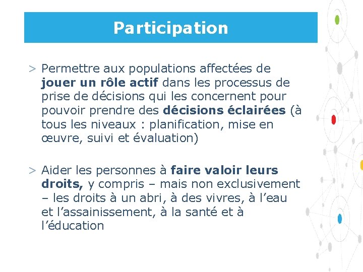Participation > Permettre aux populations affectées de jouer un rôle actif dans les processus