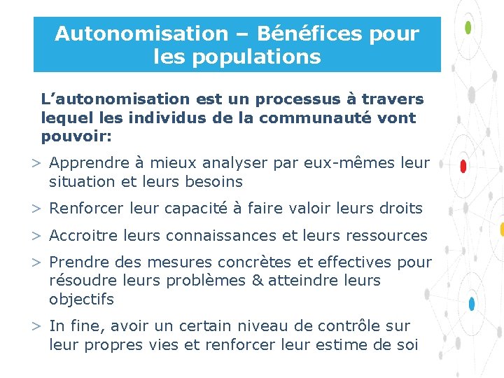Autonomisation – Bénéfices pour les populations L’autonomisation est un processus à travers lequel les