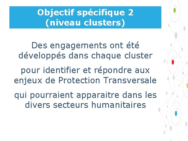 Objectif spécifique 2 (niveau clusters) Des engagements ont été développés dans chaque cluster pour