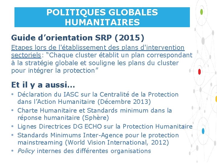 POLITIQUES GLOBALES HUMANITAIRES Guide d’orientation SRP (2015) Etapes lors de l'établissement des plans d'intervention