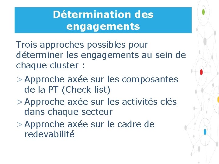 Détermination des engagements Trois approches possibles pour déterminer les engagements au sein de chaque