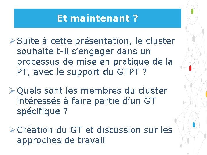 Et maintenant ? Ø Suite à cette présentation, le cluster souhaite t-il s’engager dans