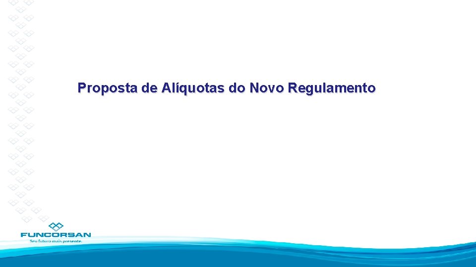 Proposta de Alíquotas do Novo Regulamento 