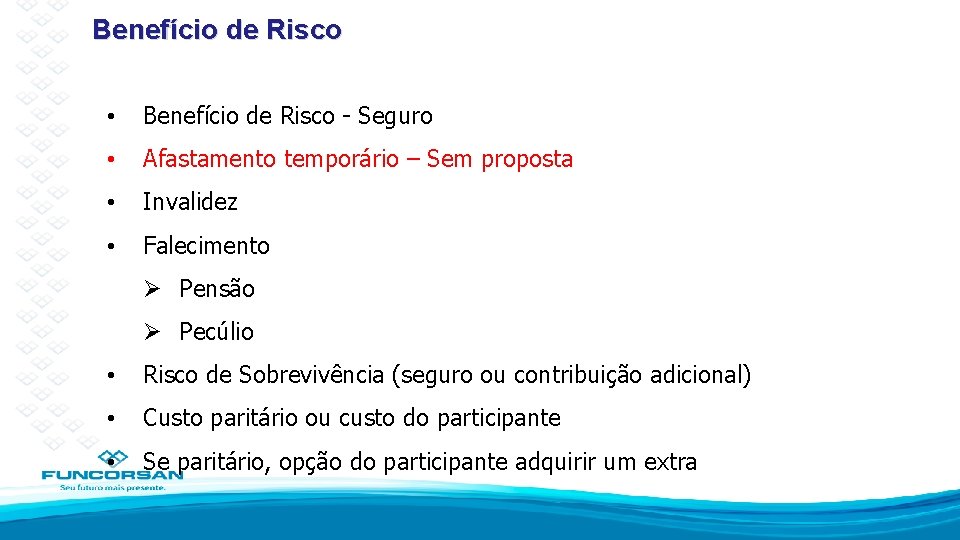 Benefício de Risco • Benefício de Risco - Seguro • Afastamento temporário – Sem