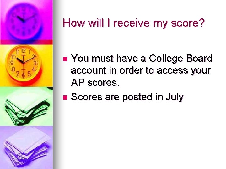 How will I receive my score? You must have a College Board account in How will I receive my score? You must have a College Board account in