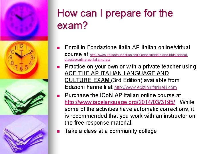 How can I prepare for the exam? n Enroll in Fondazione Italia AP Italian How can I prepare for the exam? n Enroll in Fondazione Italia AP Italian