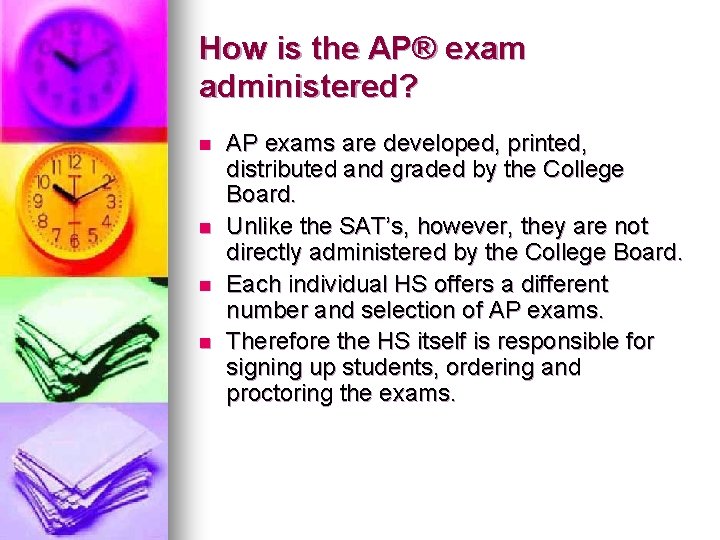How is the AP® exam administered? n n AP exams are developed, printed, distributed How is the AP® exam administered? n n AP exams are developed, printed, distributed
