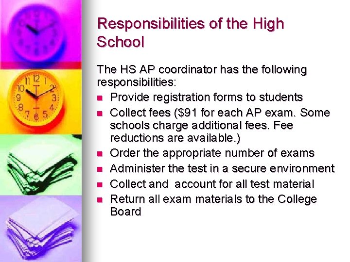 Responsibilities of the High School The HS AP coordinator has the following responsibilities: n Responsibilities of the High School The HS AP coordinator has the following responsibilities: n