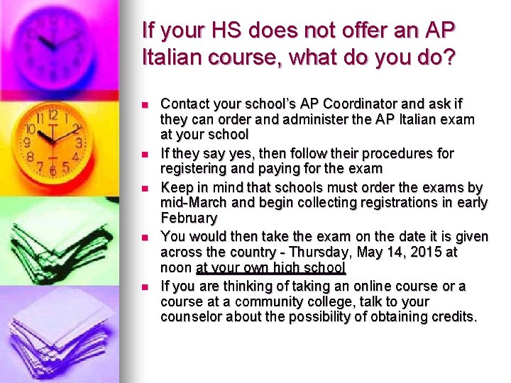 If your HS does not offer an AP Italian course, what do you do? If your HS does not offer an AP Italian course, what do you do?