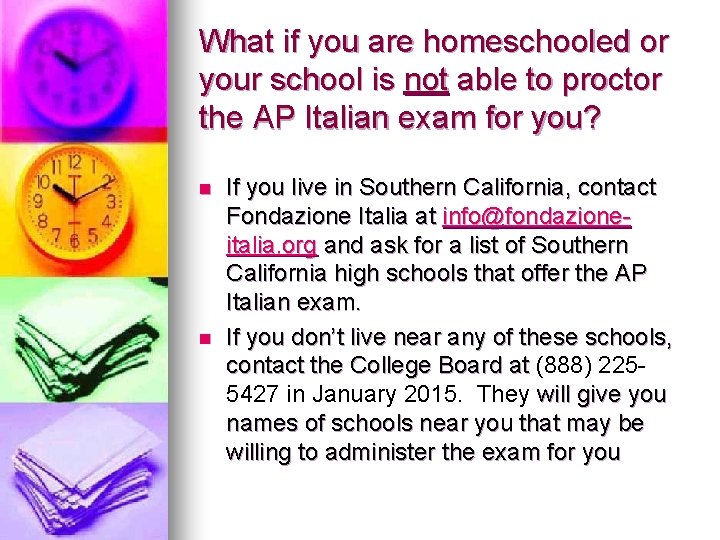 What if you are homeschooled or your school is not able to proctor the What if you are homeschooled or your school is not able to proctor the