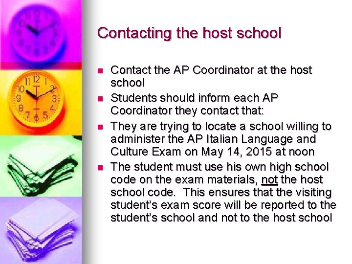 Contacting the host school n n Contact the AP Coordinator at the host school Contacting the host school n n Contact the AP Coordinator at the host school