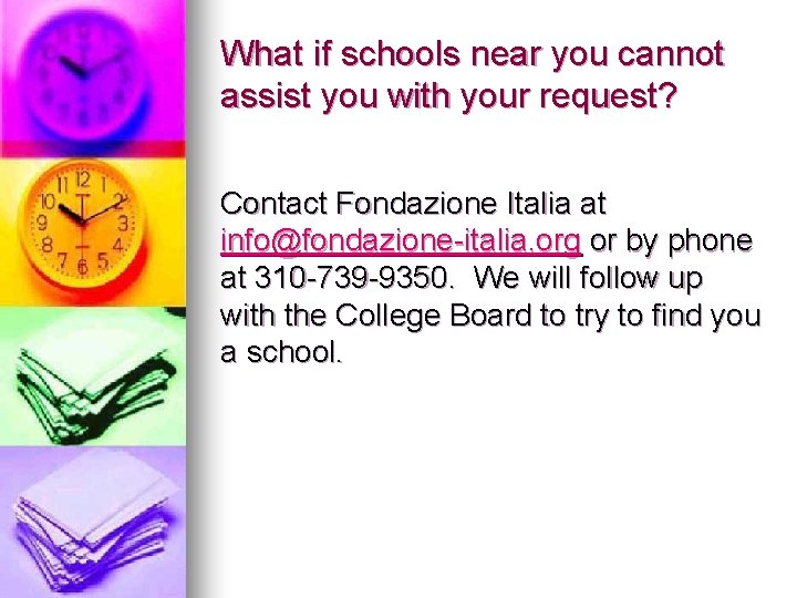 What if schools near you cannot assist you with your request? Contact Fondazione Italia What if schools near you cannot assist you with your request? Contact Fondazione Italia