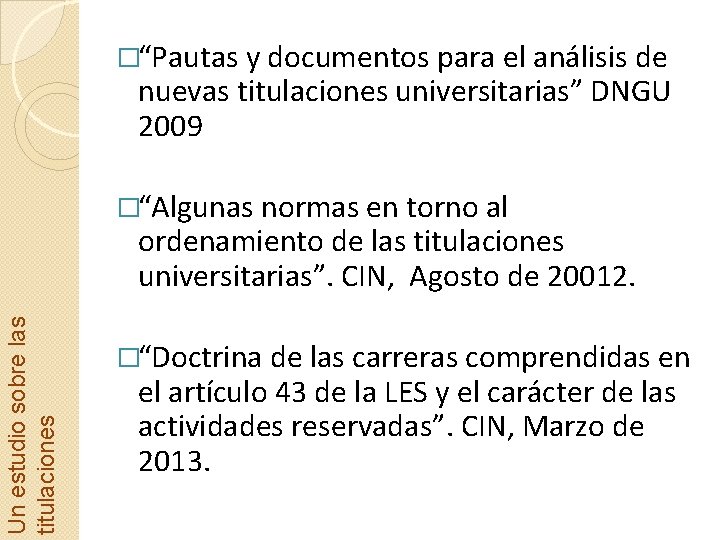 �“Pautas y documentos para el análisis de nuevas titulaciones universitarias” DNGU 2009 �“Algunas normas