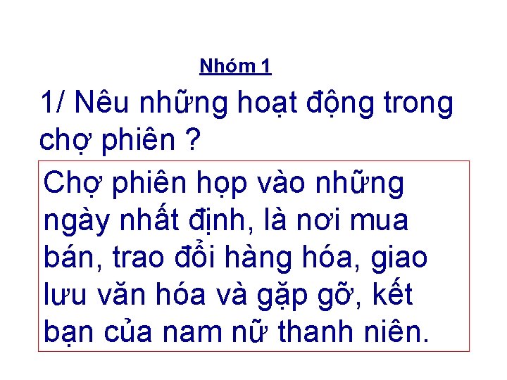 Nhóm 1 1/ Nêu những hoạt động trong chợ phiên ? Chợ phiên họp Nhóm 1 1/ Nêu những hoạt động trong chợ phiên ? Chợ phiên họp