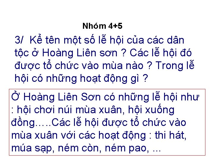 Nhóm 4+5 3/ Kể tên một số lễ hội của các dân tộc ở Nhóm 4+5 3/ Kể tên một số lễ hội của các dân tộc ở