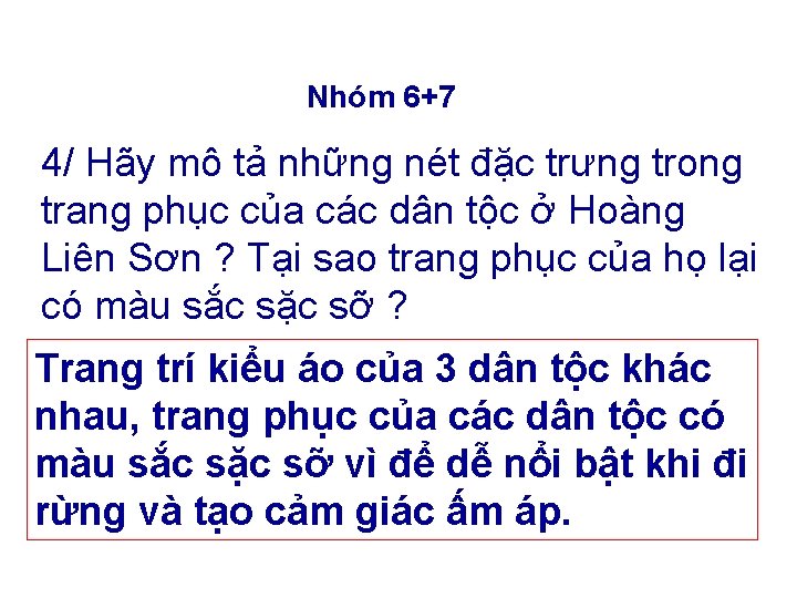 Nhóm 6+7 4/ Hãy mô tả những nét đặc trưng trong trang phục của Nhóm 6+7 4/ Hãy mô tả những nét đặc trưng trong trang phục của
