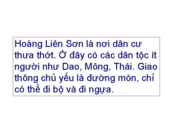 Hoàng Liên Sơn là nơi dân cư thưa thớt. Ở đây có các dân Hoàng Liên Sơn là nơi dân cư thưa thớt. Ở đây có các dân
