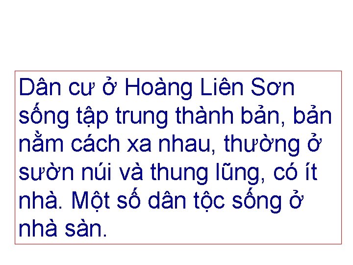 Dân cư ở Hoàng Liên Sơn sống tập trung thành bản, bản nằm cách Dân cư ở Hoàng Liên Sơn sống tập trung thành bản, bản nằm cách