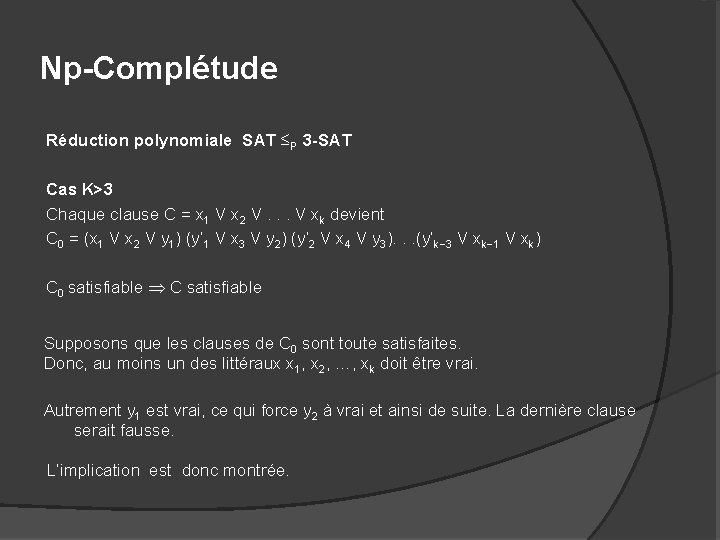 Np-Complétude Réduction polynomiale SAT ≤P 3 -SAT Cas K>3 Chaque clause C = x