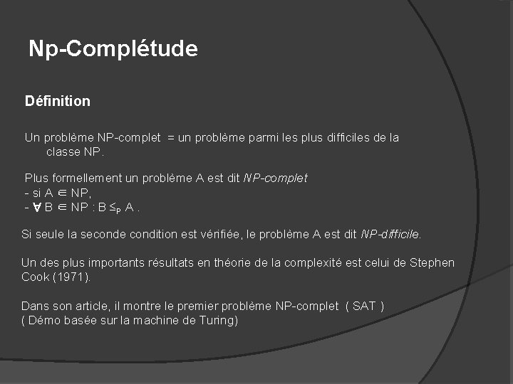 Np-Complétude Définition Un problème NP-complet = un problème parmi les plus difficiles de la