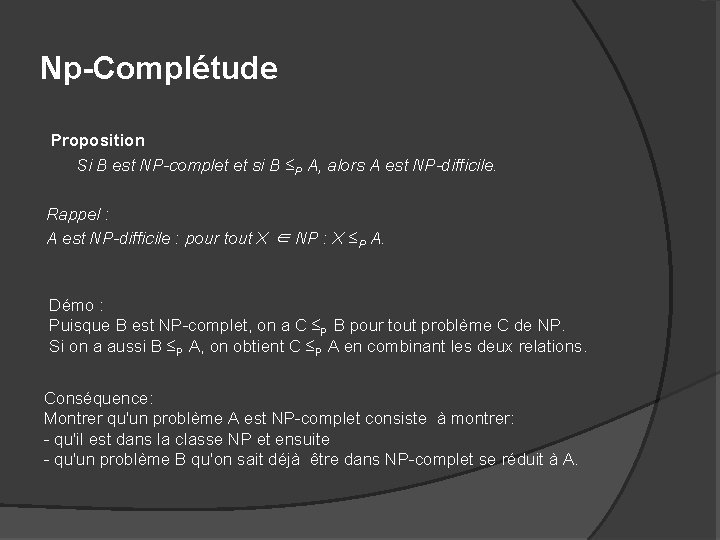 Np-Complétude Proposition Si B est NP-complet et si B ≤P A, alors A est